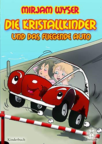 Die Kristallkinder: und das fliegende Auto von Franzius Verlag