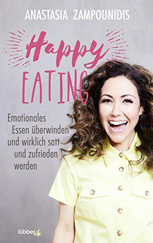 Happy Eating: Emotionales Essen überwinden und wirklich satt und zufrieden werden von Ehrenwirth Verlag
