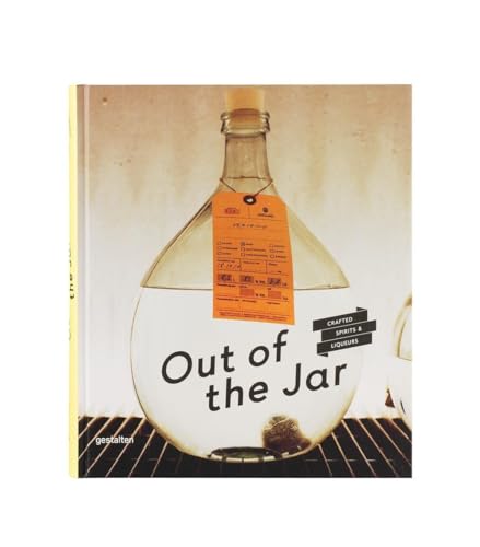 Out of the Jar: Artisan Spirits and Liqueurs von Gestalten