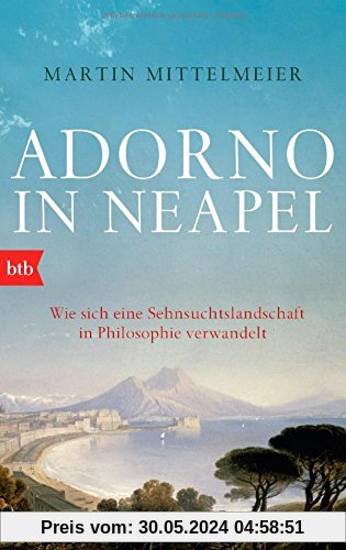 Adorno in Neapel: Wie sich eine Sehnsuchtslandschaft in Philosophie verwandelt