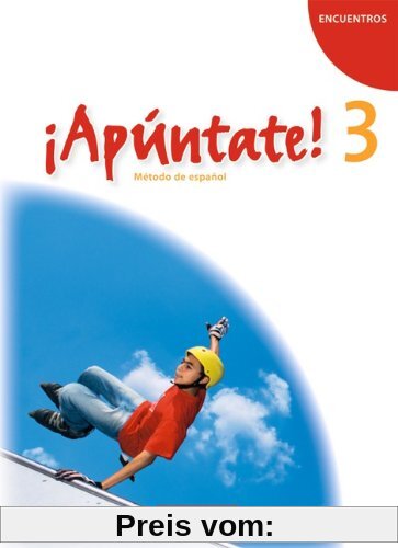 ¡Apúntate! - Allgemeine Ausgabe: Band 3 - Schülerbuch