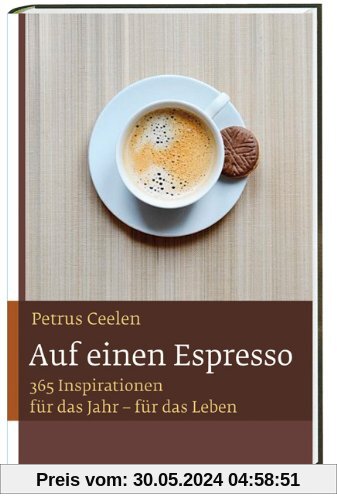 Auf einen Espresso: Mit 365 Inspirationen für das Jahr - für das Leben