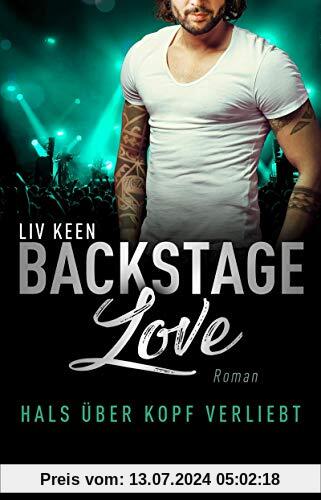 Backstage Love – Hals über Kopf verliebt: Roman (Rock & Love Serie, Band 3)