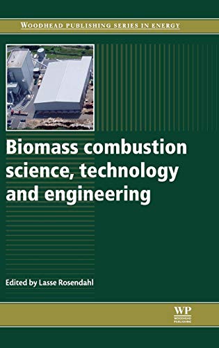 Biomass Combustion Science, Technology and Engineering (Woodhead Publishing Series in Energy, Band 40)