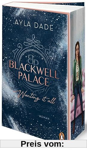 Blackwell Palace. Wanting it all: Roman. Die neue Reihe der Bestsellerautorin voller Spice, Glamour und Intrigen mit Farbschnitt in limitierter Auflage (Die Frozen-Hearts-Reihe, Band 2)