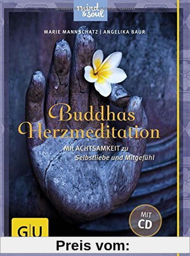 Buddhas Herzmeditation (mit Audio-CD): Mit Achtsamkeit zu Selbstliebe und Mitgefühl (GU Text-Ratgeber)
