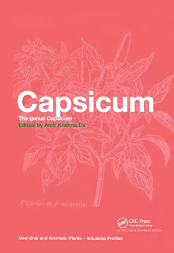 Capsicum: The genus Capsicum (Medicinal and Aromatic Plants - Industrial Profiles, Band 33)
