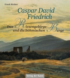 Caspar David Friedrich - Das Riesengebirge und die böhmischen Berge von Verlag der Kunst Dresden