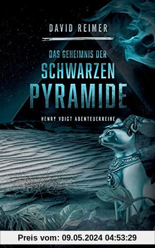 Das Geheimnis der schwarzen Pyramide: Henry Voigt Abenteuereihe (Henry Voigt Abenteuerreihe, Band 4)