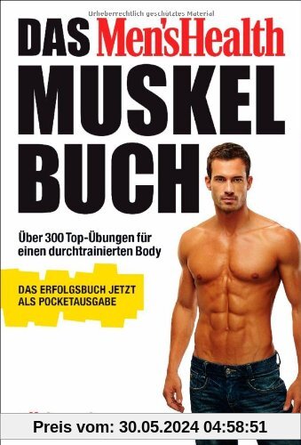 Das Men's Health Muskelbuch - die Pocketausgabe -: Über 300 Top-Übungen für einen durchtrainierten Body
