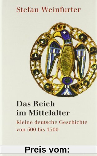 Das Reich im Mittelalter: Kleine deutsche Geschichte von 500 bis 1500: Von den Franken zu den Deutschen