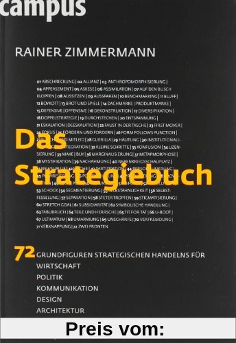 Das Strategiebuch: 72 Grundfiguren strategischen Handelns für Wirtschaft, Politik, Kommunikation, Design, Architektur und Alltag