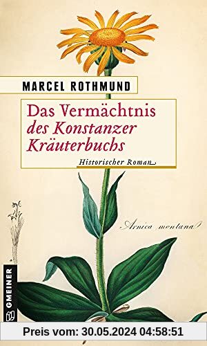 Das Vermächtnis des Konstanzer Kräuterbuchs: Historischer Roman (Historische Romane im GMEINER-Verlag)