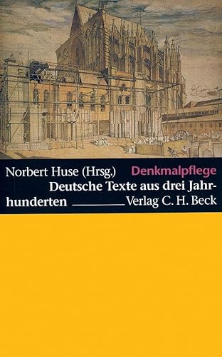 Denkmalpflege: Deutsche Texte aus drei Jahrhunderten