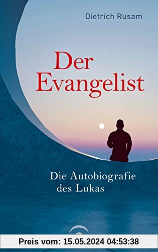 Der Evangelist: Die Autobiografie des Lukas