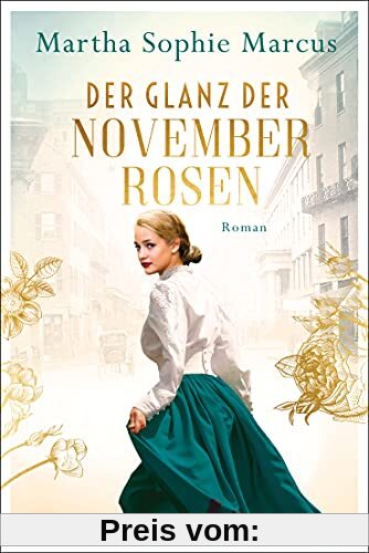 Der Glanz der Novemberrosen: Roman - Die Fünf-Schwestern-Saga 1