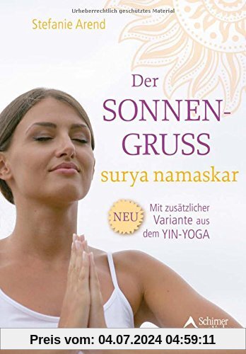 Der Sonnengruß - surya namaskar: Mit zusätzlicher Variante aus dem Yin-Yoga