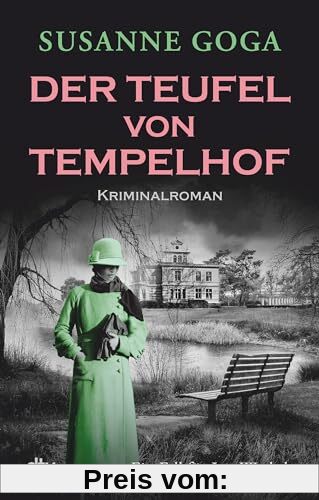 Der Teufel von Tempelhof: Kriminalroman | Glamourös, historisch, atmosphärisch – ein Krimihighlight! (Leo Wechsler, Band 9)
