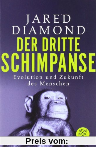 Der dritte Schimpanse: Evolution und Zukunft des Menschen