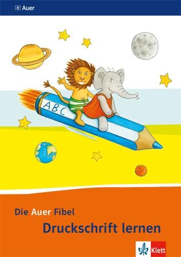 Die Auer Fibel 1: Druckschrift lernen Klasse 1 (Die Auer Fibel. Ausgabe für Bayern ab 2014)