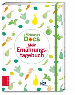 Die Ernährungs-Docs - Mein Ernährungstagebuch von ZS - ein Verlag der Edel Verlagsgruppe