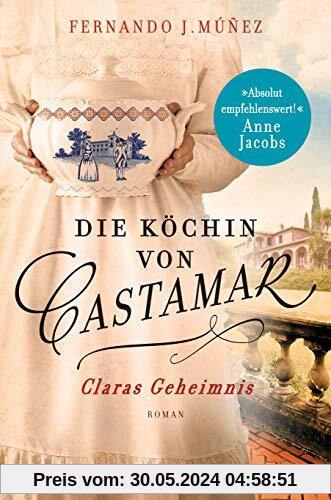Die Köchin von Castamar: Claras Geheimnis. Roman (Die Castamar-Saga, Band 1)
