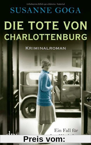 Die Tote von Charlottenburg: Kriminalroman