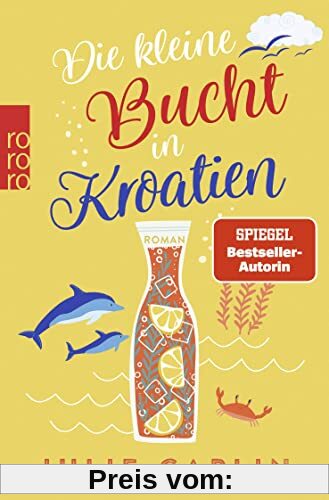 Die kleine Bucht in Kroatien: Der neue Band der SPIEGEL-Bestsellerautorin - Willkommen an der romantischen Adria-Küste (Romantic Escapes, Band 8)