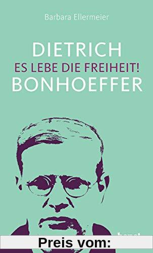 Dietrich Bonhoeffer – Es lebe die Freiheit!