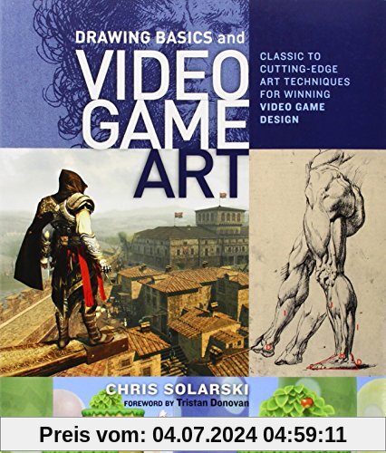 Drawing Basics and Video Game Art: Classic to Cutting-Edge Art Techniques for Winning Video Game Design