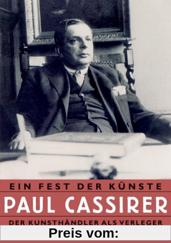Ein Fest der Künste: Paul Cassirer. Der Kunsthändler als Verleger