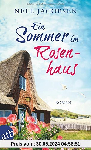 Ein Sommer im Rosenhaus: Roman