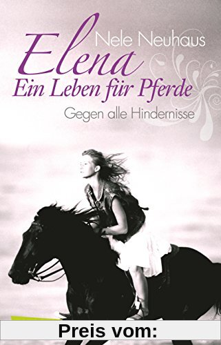 Elena - Ein Leben für Pferde, Band 1: Gegen alle Hindernisse