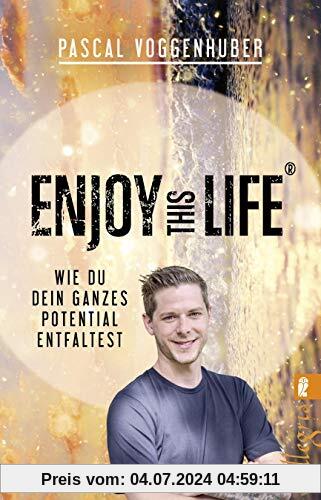 Enjoy this Life®: Wie du dein ganzes Potential entfaltest