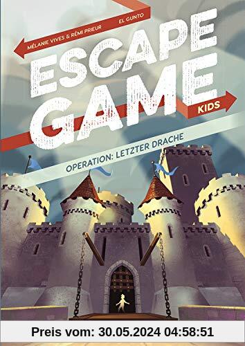 Escape Game Kids - Operation: Letzter Drache: Escape Game Buch für Kinder ab 9 Jahre