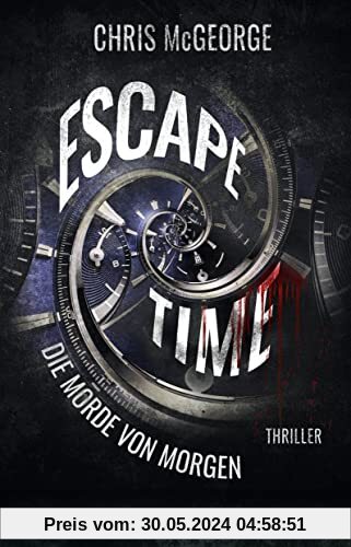 Escape Time - Die Morde von morgen: Thriller