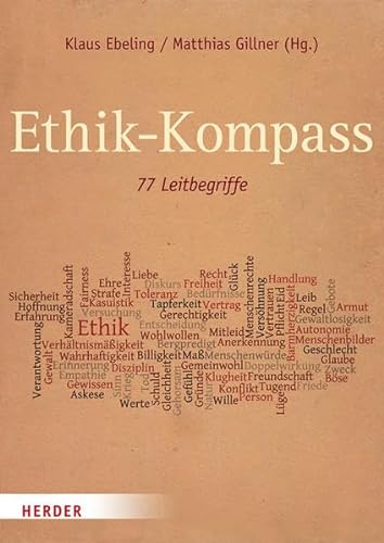 Ethik-Kompass: 77 Leitbegriffe von Herder, Freiburg