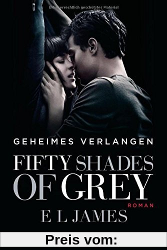 Fifty Shades of Grey  - Geheimes Verlangen: Band 1 - Roman