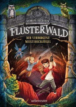 Flüsterwald - Eine neue Bedrohung. Der verborgene Meisterschlüssel. (Flüsterwald, Staffel II, Bd. 1) von Ueberreuter