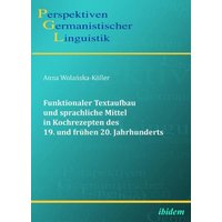 Funktionaler Textaufbau und sprachliche Mittel in Kochrezepten des 19. und frühen 20. Jahrhunderts