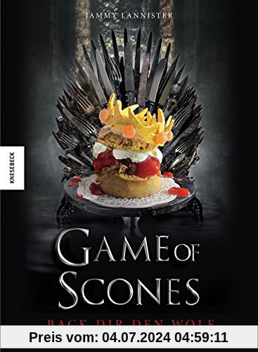 Game of Scones: Das witzige Backbuch zur Kultserie Game of Thrones