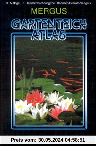 Gartenteich Atlas. Taschenbuchausgabe: Rund um den Gartenteich und das Kaltwasseraquarium