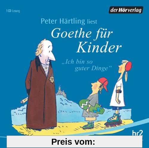Goethe für Kinder: Ich bin so guter Dinge