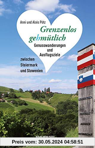 Grenzenlos gehmütlich: Genusswanderungen und Ausflugsziele zwischen Steiermark und Slowenien