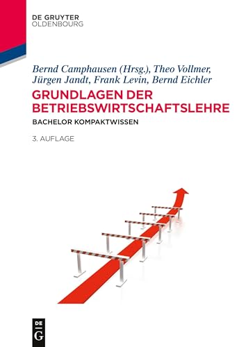 Grundlagen der Betriebswirtschaftslehre: Bachelor Kompaktwissen von Walter de Gruyter