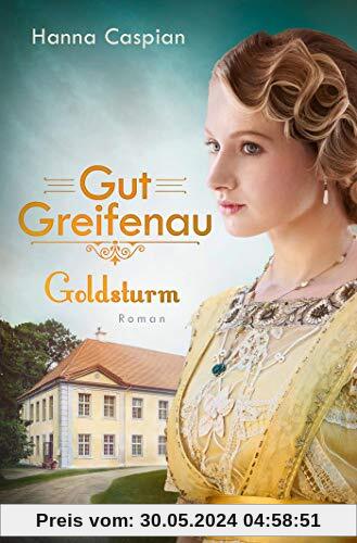 Gut Greifenau - Goldsturm: Roman (Die Gut-Greifenau-Reihe, Band 4)