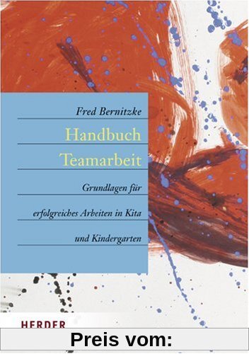 Handbuch Teamarbeit: Grundlagen für erfolgreiches Arbeiten in Kita und Kindergarten