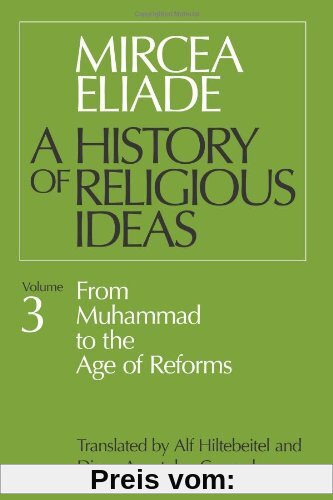 History of Religious Ideas, Volume 3: From Muhammad To The Age Of Reforms