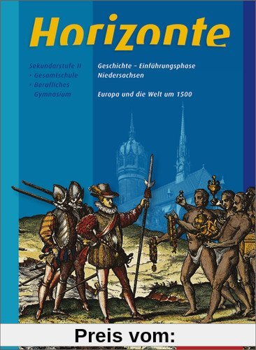 Horizonte - Geschichte für die Einführungsphase in Niedersachsen: Europa und die Welt um 1500: Themenheft