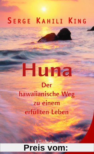 Huna: Der hawaiianische Weg zu einem erfüllten Leben